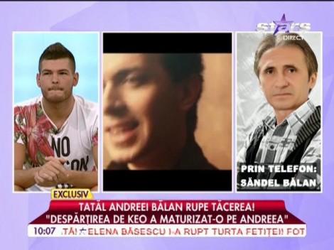 Declarații acide! Tatăl Andreei Bălan, consternat de comportamentul lui Keo
