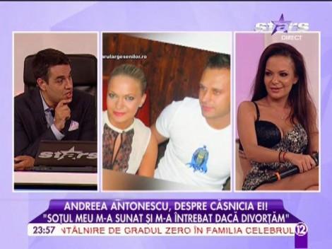 Andreea Antonescu, declaraţie surprinzătoare: "Soțul meu m-a sunat și m-a întrebat dacă divorțăm!"