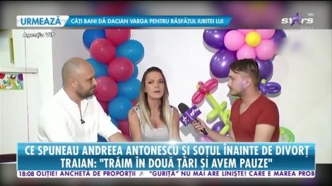 Star News. Ce spuneau Andreea Antonescu şi soţul înainte înainte de divorț