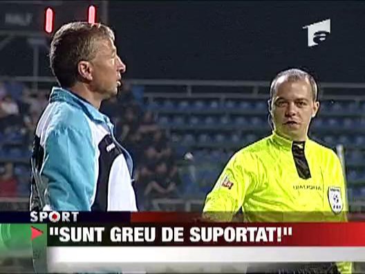 "Sunt greu de suportat"