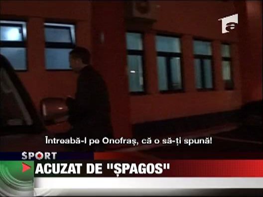 Acuzat de "Spagos"!