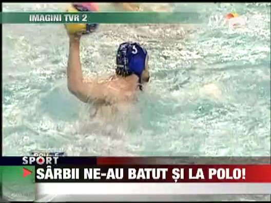 Sarbii ne-au batut si la polo!