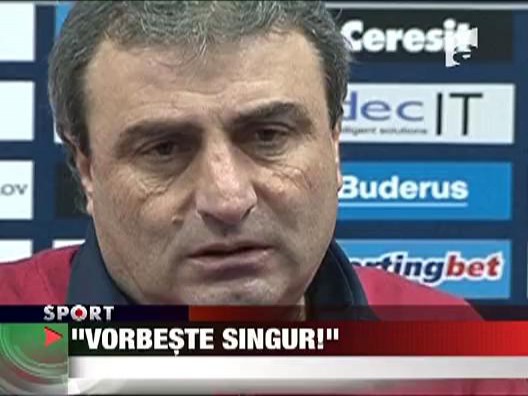 "Vorbeste singur!"