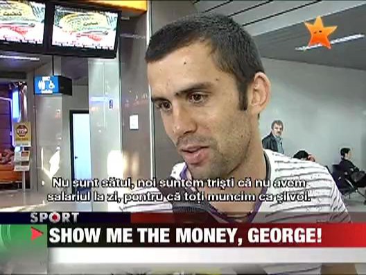 Show me the money, George!
