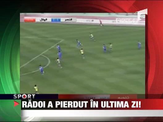 Radoi a pierdut in ultima zi!