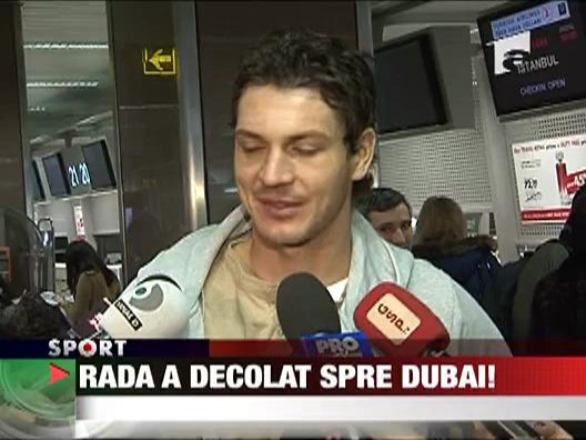 Rada a decolat spre Dubai!