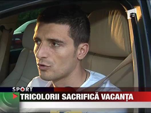 Tricolorii sacrifica vacanta