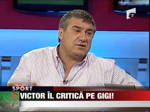 Victor in critica pe Gigi!