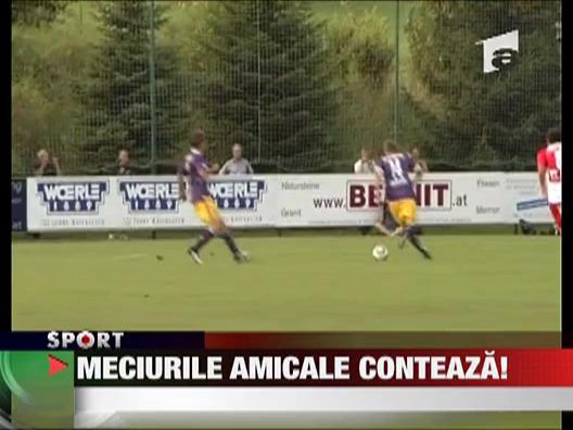Meciurile amicale conteaza!