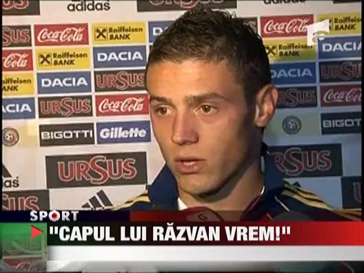"Capul lui Razvan vrem"