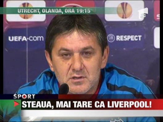 Steaua, mai tare ca Liverpool!