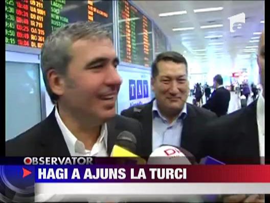 Hagi a ajuns in Turcia