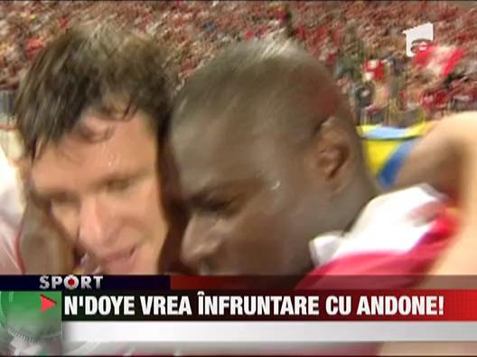 N'Doye este sigur ca Andone i-a inscenat tot scandalul
