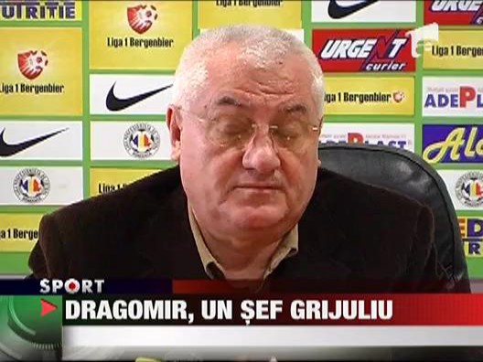 Dragomir, un sef grijuliu