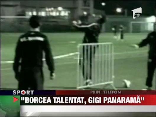 Piturca: "Borcea e talent, Gigi e panarama"