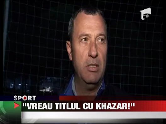 Rednic: "Vreau titlul cu Khazar!"