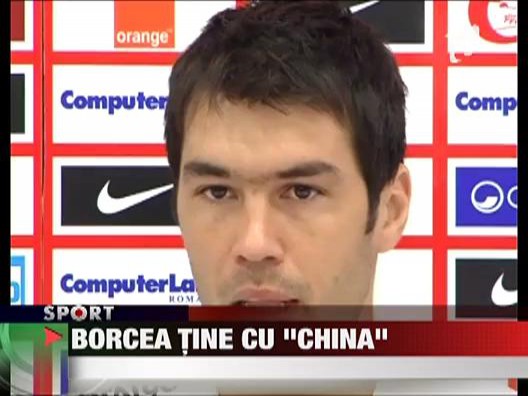 Borcea tine cu "China"