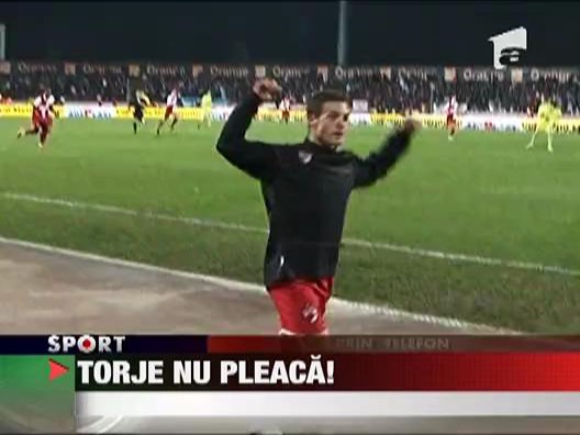 Torje nu pleaca!
