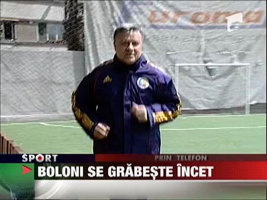 Boloni se grabeste incet