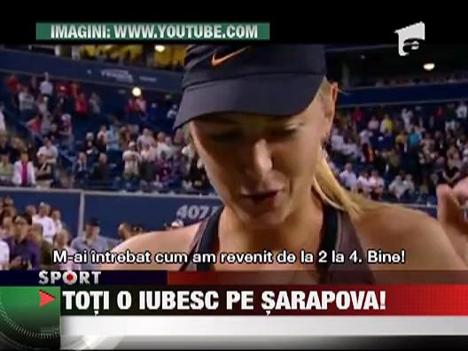 Sarapova a primit declaratii de dragoste la Toronto