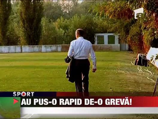 Rapidistii au refuzat sa se antreneze