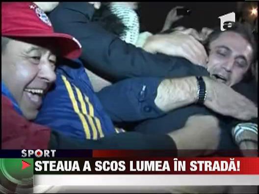 Steaua a scos lumea in strada!