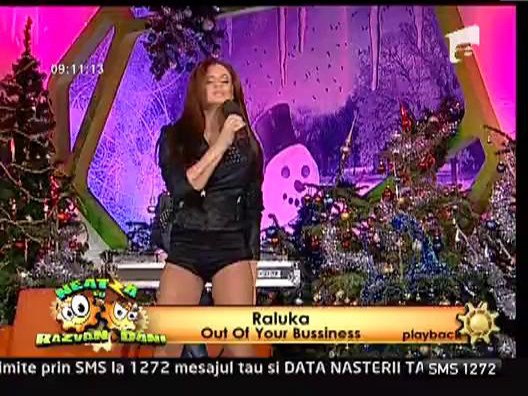 Raluka - Out Of Your Business