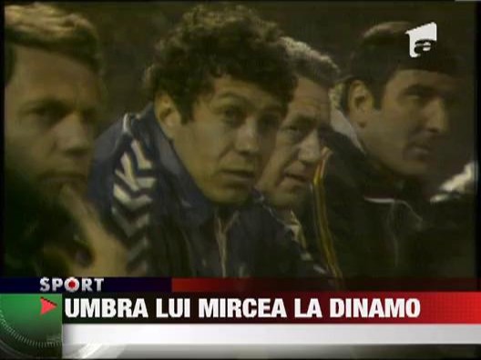 Umbra lui Mircea la Dinamo