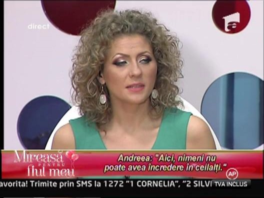 Andreea: "Aici, nimeni nu poate avea incredere in ceilalti"