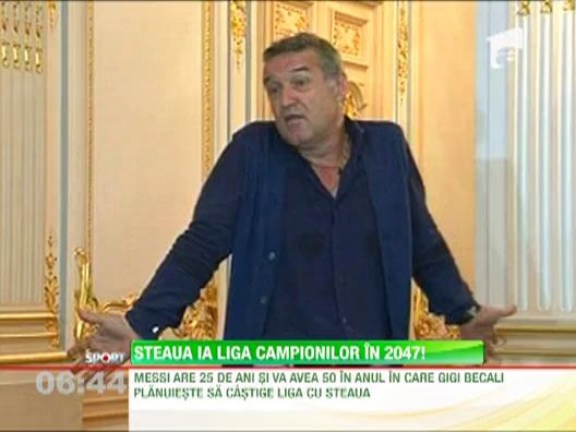 Gigi Becali: "Steaua va castiga Liga Campionilor peste 25 de ani, cand se va retrage Messi!"
