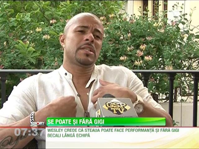 Wesley Lopes: "Steaua poate face performanta si fara Gigi Becali langa echipa"