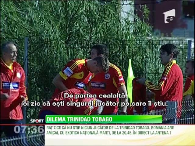 Trinidad Tobago, o adevarata dilema pentru tricolori