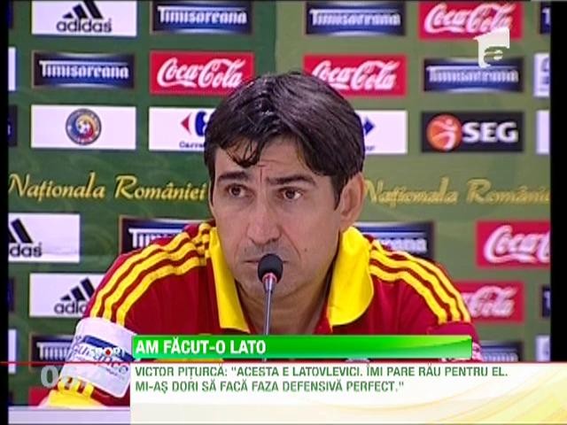 Victor Piturca: "Acesta e Latovlevici. Mi-as dori sa faca faza defensiva perfect"