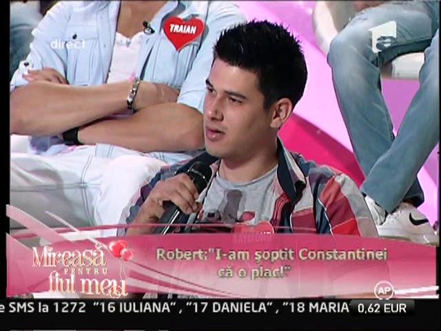 Robert: "I-am soptit Constantinei ca o plac!"