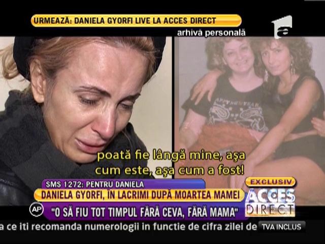 Daniela Gyorfi, devastata de moartea mamei!