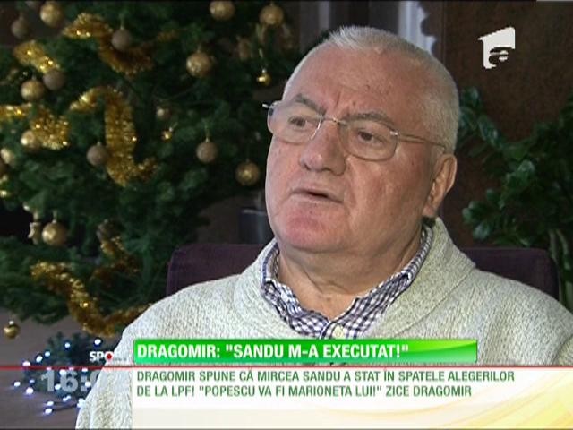 Dragomir: "Sandu m-a executat!"