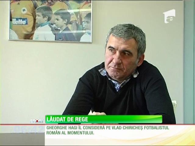 Chiricheş, lăudat de Hagi