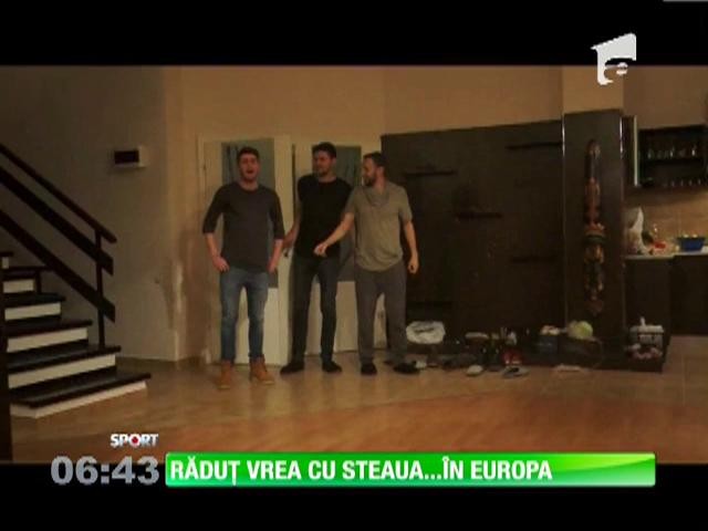 Răduț vrea cu Steaua în Europa