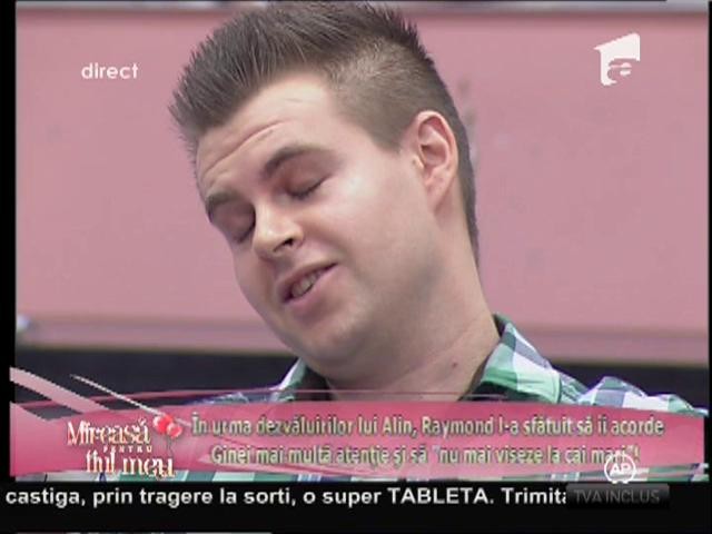 Raymond l-a sfătuit pe Alin să încerce o relaţie cu Gina