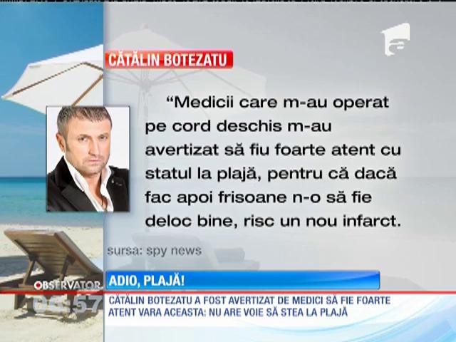 Cătălin Botezatu Nu Mai Are Voie Să Stea La Plajă Observatornewsro 