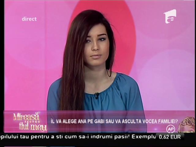 Ana: ”Dacă va urma o relație cu Gabi, sunt convinsă că familia mea va rămâne lângă mine”