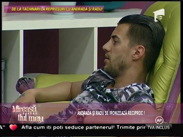 Andrada, către Radu: "Găsesc bărbați ca tine pe toate drumurile!"