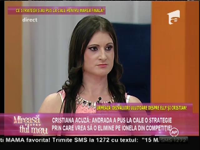 Cristiana: "Andrada a pus la cale un plan prin care vrea să o elimine pe Ionela din competiție!"