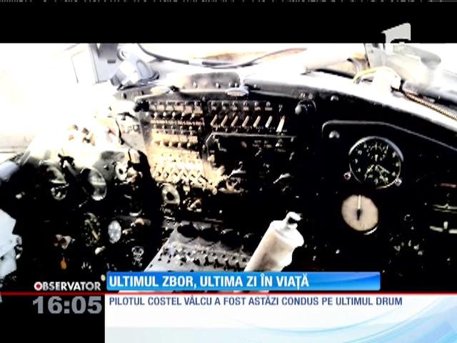 Ultimul zbor, ultima zi &icirc;n viaţă pentru pilotul Costel V&acirc;lcu