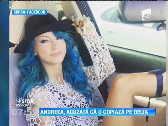 Andreea Bălan, acuzată că o copiază de Delia