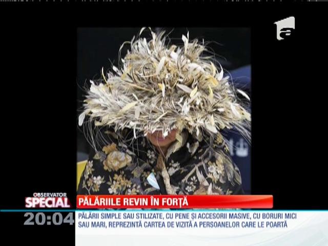 SPECIAL! Pălăria revine &icirc;n actualitate