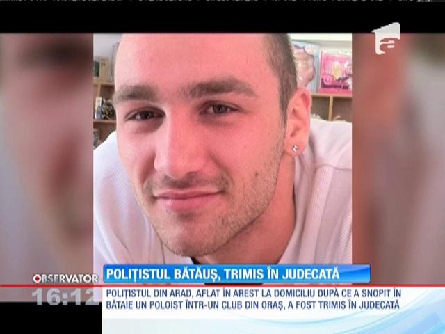 Polițistul din Arad, care a băgat &icirc;n comă un t&acirc;năr, trimis &icirc;n judecată