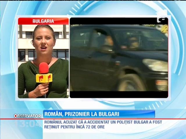 Rom&acirc;nul acuzat că a dat cu maşina peste un poliţist bulgar, a fost reţinut pentru &icirc;ncă 72 de ore