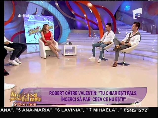 Robert &icirc;l acuză de falsitate pe Valentin: &rdquo;&Icirc;ncerci să pari ceea ce nu ești!&rdquo;