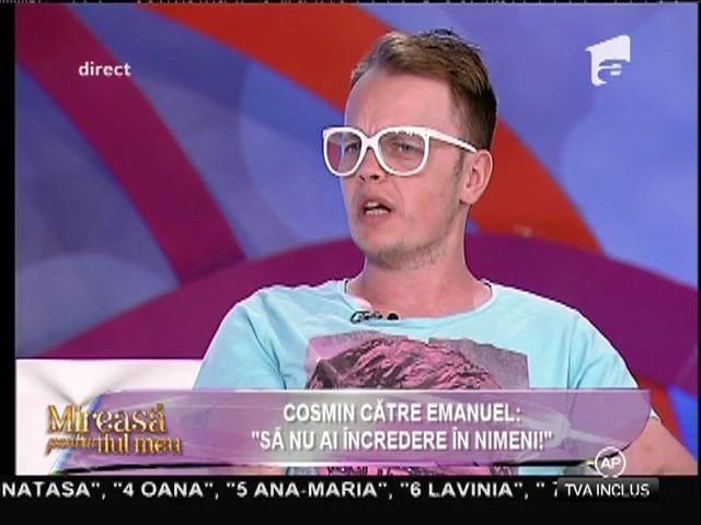 Cosmin, către Emanuel: "Să nu ai &icirc;ncredere &icirc;n nimeni"